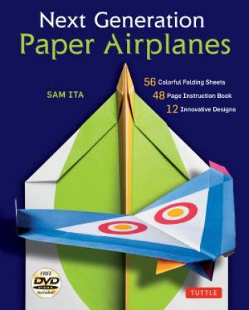 Next Generation Paper Airplanes by Sam Ita