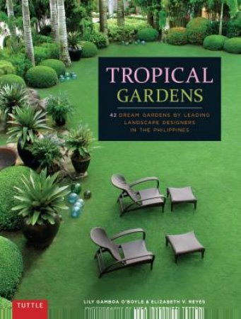 Tropical Gardens by Lily Gamboa O'Boyle & Elizabeth V. Reyes