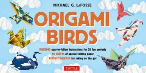Origami Birds by Michael G. LaFosse