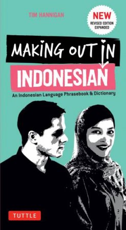 Making Out In Indonesian Phrasebook & Dictionary by Tim Hannigan