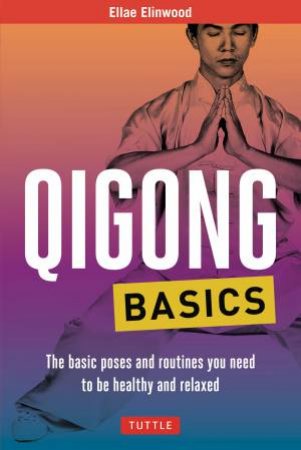 Qigong Basics by Ellae Ellinwood