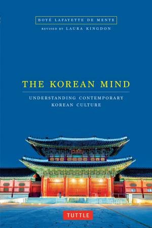 The Korean Mind by Boye Lafayette De Mente & Laura Kingdon