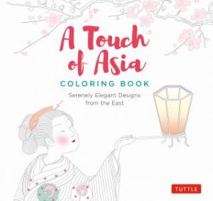 A Touch Of Asia Coloring Book by Various