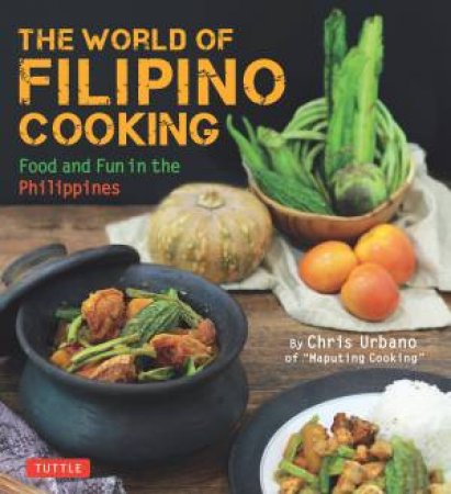 The World of Filipino Cooking by Chris Urbano