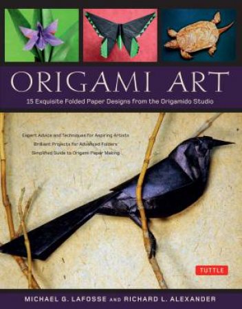 Origami Art by Michael G. LaFosse & Richard L. Alexander