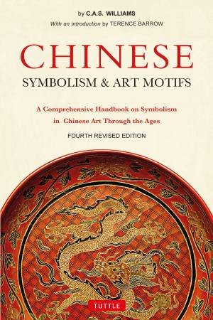 Chinese Symbolism and Art Motifs by Charles Alfred Speed Williams & Terence Barrow