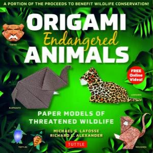 Origami Endangered Animals by Michael G. LaFosse & Richard L. Alexander