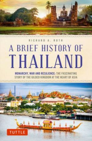A Brief History Of Thailand by Richard A. Ruth