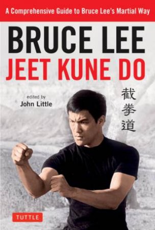 Bruce Lee Jeet Kune Do by Bruce Lee & John Little