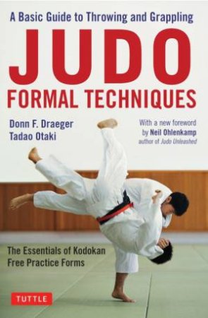 Judo Formal Techniques by Donn F. Draeger & Tadao Otaki & Neil Ohlenkamp
