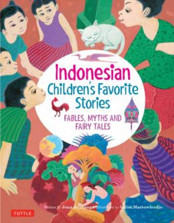 Indonesian Children's Favorite Stories by Joan Suyenaga & Salim Martowiredjo