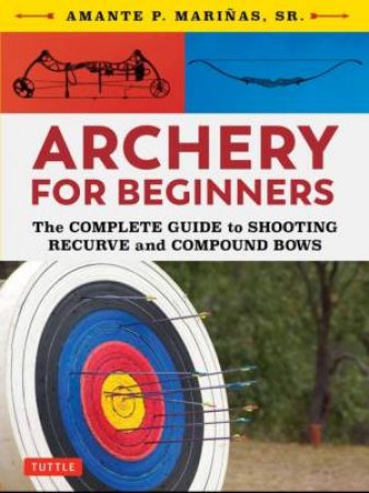 Archery For Beginners by Amante P. Marinas