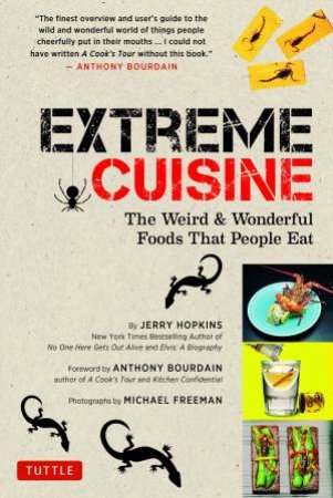 Extreme Cuisine by Jerry Hopkins & Anthony Bourdain & Michael Freeman