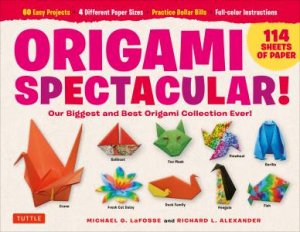 Origami Spectacular Kit by Michael G. LaFosse & Richard L. Alexander & Richard L. Alexander