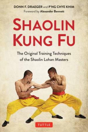Shaolin Kung Fu by Donn F. Draeger & P'ng Chye Khim & Alexander Bennett