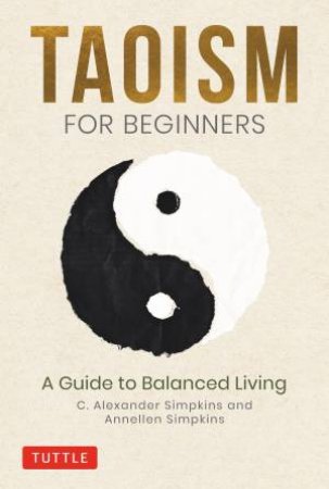 Taoism For Beginners by C. Alexander Simpkins & Annellen M. Simpkins