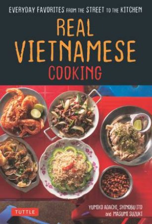 Real Vietnamese Cooking by Yumiko Adachi & Shinobu Ito & Suzuki Masumi