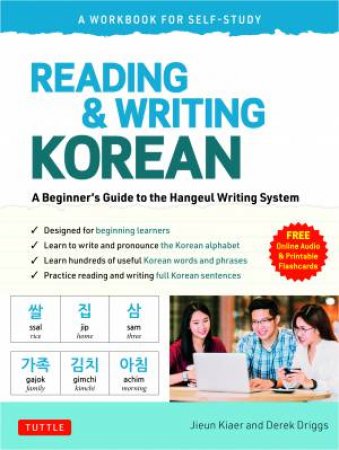 Reading And Writing Korean: A Workbook For Self-Study by Jieun Kiaer & Derek Driggs