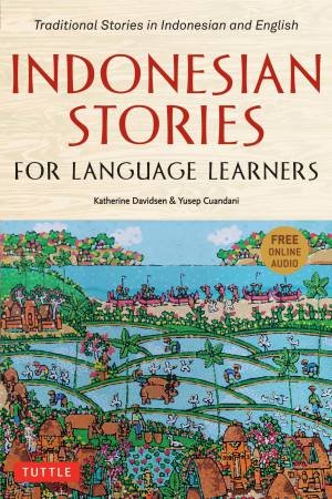 Indonesian Stories For Language Learners by Katherine Davidsen & Yusep Cuandani & Tante K, Atelier & Tante K. Atelier