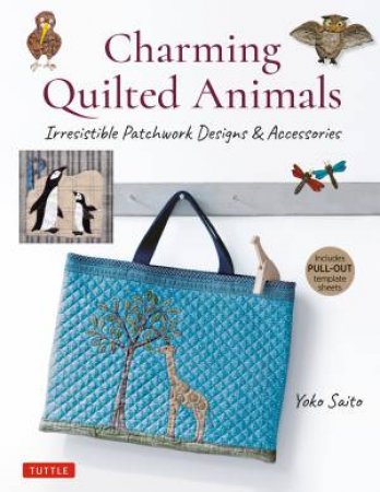 Charming Quilted Animals by Yoko Saito