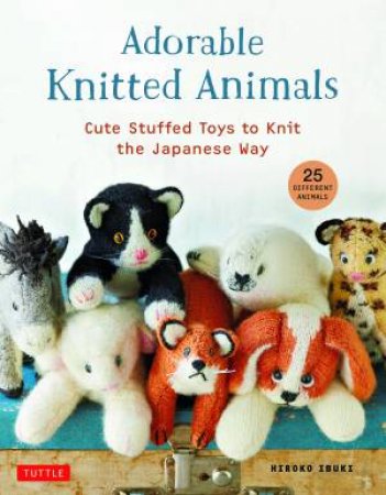 Adorable Knitted Animals by Hiroko Ibuki - 9780804854023