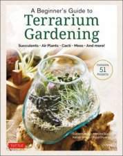 A Beginners Guide To Terrarium Gardening