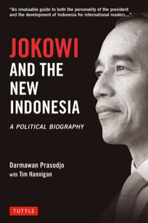 Jokowi And The New Indonesia by Darmawan Prasodjo & Tim Hannigan