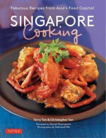 Singapore Cooking by Terry Tan & Christopher Tan & Edmond Ho