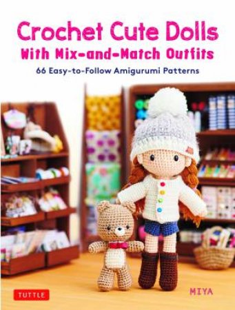 Crochet Cute Dolls With Adorable Mix-And-Match Outfits