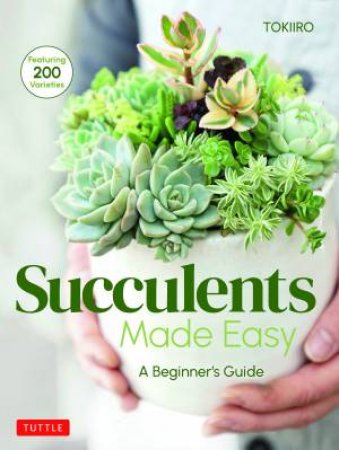 Succulents Made Easy by Yoshinobu Kondo & Tomomi Kondo