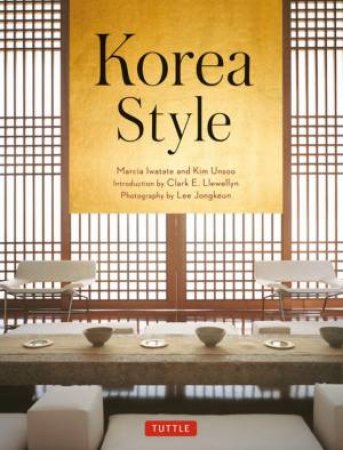 Korea Style by Kim Unsoo & Kim Unsoo & Clark E. Llewellyn & Lee Jongkeun