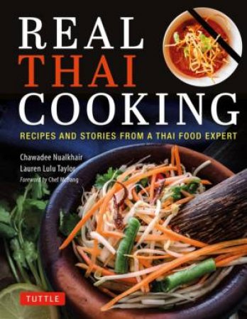 Real Thai Cooking by Chawadee Nualkhair & Lauren Lulu Taylor & Chef McDang