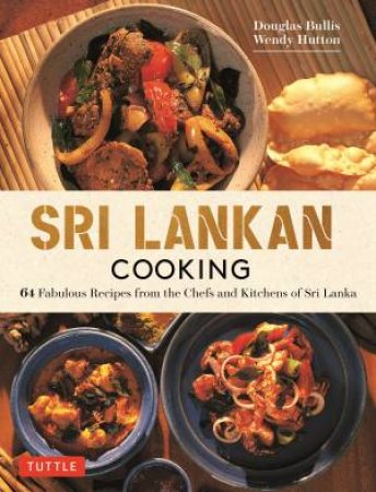 Sri Lankan Cooking by Douglas Bullis & Wendy Hutton & Luca Invernizzi Tettoni