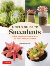 A Field Guide to Succulents