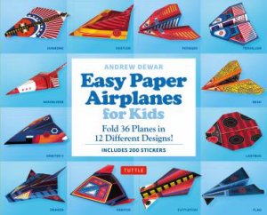 Easy Paper Airplanes for Kids Kit by Andrew Dewar