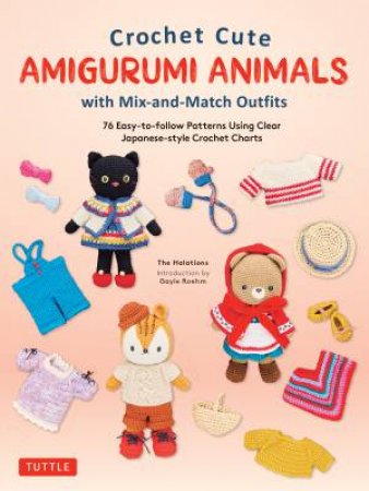 Crochet Cute Amigurumi Animals with Mix-and-Match Outfits by The Halations & Gayle Roehm
