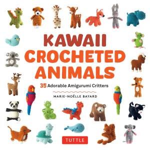 Kawaii Crocheted Animals by Marie-Noelle Bayard