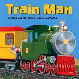 Train Man by Andrea and Clemesha, David Zimmerman