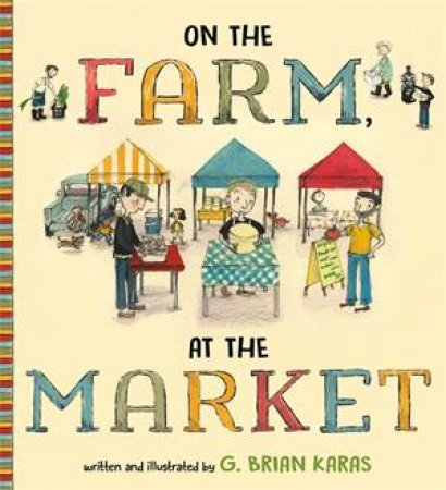 On The Farm, At The Market by G Brian Karas