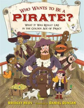 Who Wants To Be A Pirate? by Bridget Heos & Daniel Duncan