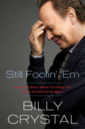 Still Foolin’ ‘Em by Billy Crystal