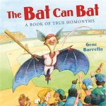 The Bat Can Bat A Book Of True Homonyms