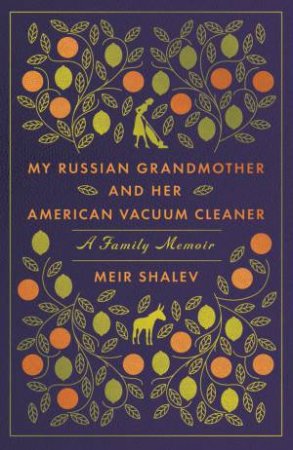 My Russian Grandmother And Her American Vacuum Cleaner by Meir Shalev