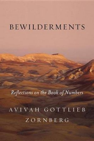 Bewilderments Reflections on the Book of Numbers by Avivah Gottlieb Zornberg