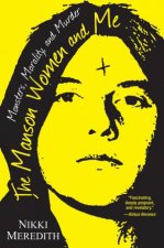 The Manson Women And Me Monsters Morality And Murder