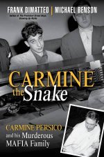 Carmine the Snake Carmine Persico and His Murderous Mafia Family