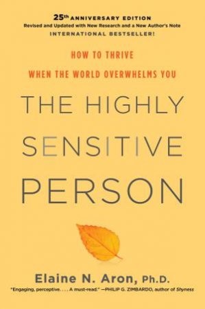 The Highly Sensitive Person by Elaine N. Aron Ph.D.