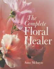 The Complete Floral Healer