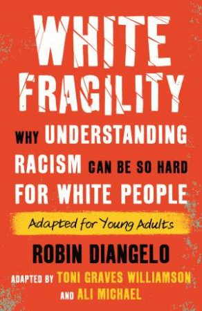 White Fragility (Adapted For Young Adults) by Dr. Robin DiAngelo