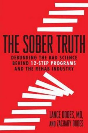 Sober Truth by Lance Dodes & Zachary  Dodes